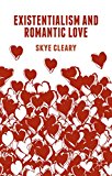 Existentialism and Romantic Love  9781137455796 Front Cover