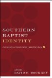 Southern Baptist Identity An Evangelical Denomination Faces the Future cover art