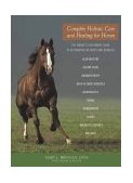 Complete Holistic Care and Healing for Horses The Owner's Veterinary Guide to Alternative Methods and Remedies  9781570762796 Front Cover
