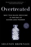 Overtreated Why Too Much Medicine Is Making Us Sicker and Poorer cover art