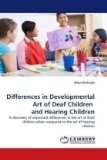 Differences in Developmental Art of Deaf Children and Hearing Children 2010 9783838345796 Front Cover