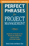 Perfect Phrases for Project Management: Hundreds of Ready-To-Use Phrases for Delivering Results on Time and under Budget  9780071793797 Front Cover