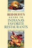 Reid Duffy's Guide to Indiana's Favorite Restaurants, Updated Edition With a Recipe Sampler 2nd 2006 9780253218797 Front Cover