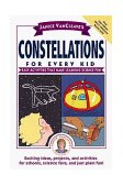 Janice VanCleave's Constellations for Every Kid Easy Activities That Make Learning Science Fun.  Exciting Ideas, Projects, and Activities for Schools, Science Fairs, and Just Plain Fun! 1997 9780471159797 Front Cover