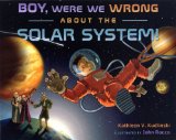 Boy, Were We Wrong about the Solar System! 2008 9780525469797 Front Cover