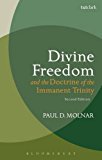 Divine Freedom and the Doctrine of the Immanent Trinity: In Dialogue With Karl Barth and Contemporary Theology  9780567656797 Front Cover