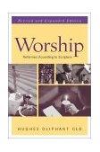 Worship Reformed According to Scripture