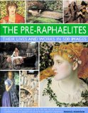 Pre-Raphaelites Their Lives and Context, with 500 Images  9780754823797 Front Cover