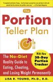 Portion Teller Plan The No Diet Reality Guide to Eating, Cheating, and Losing Weight Permanently cover art