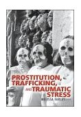 Prostitution, Trafficking, and Traumatic Stress 