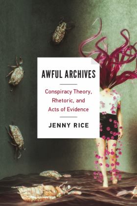 Awful Archives Conspiracy Theory, Rhetoric, and Acts of Evidence  9780814255797 Front Cover