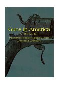 Guns in America A Historical Reader  9780814718797 Front Cover