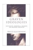 Graven Ideologies Nietzsche, Derrida and Marion on Modern Idolatry 2002 9780830826797 Front Cover
