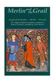 Merlin and the Grail Joseph of Arimathea, Merlin, Perceval: The Trilogy of Arthurian Romances Attributed to Robert de Boron
