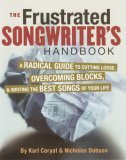 Frustrated Songwriter's Handbook A Radical Guide to Cutting Loose, Overcoming Blocks, and Writing the Best Songs of Your Life cover art