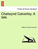 Chetwynd Calverley a Tale 2011 9781241184797 Front Cover