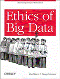 Ethics of Big Data Balancing Risk and Innovation 2012 9781449311797 Front Cover
