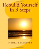 Rebuild Yourself in 3 Steps 2011 9781466378797 Front Cover