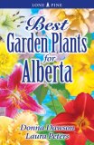 Best Garden Plants for Alberta 2005 9781551054797 Front Cover