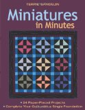 Miniatures in Minutes 24 Paper-Pieced Projects: Complete Your Quilt with a Single Foundation 2009 9781571205797 Front Cover