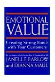 Emotional Value Creating Strong Bonds with Your Customers 2000 9781576750797 Front Cover