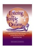 Entering the Temple of Dreams Jewish Prayers, Movements, and Meditations for the End of the Day 2000 9781580230797 Front Cover