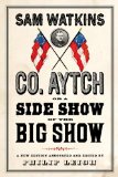 Co. Aytch, or a Side Show of the Big Show A New Edition Introduced and Annotated by Philip Leigh  9781594161797 Front Cover