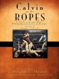Calvin on the Ropes A Verse by Verse Exposition of Romans That Puts Calvin on the Ropes 2009 9781606479797 Front Cover