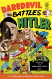 Original Daredevil Archives Volume 1: Daredevil Battles Hitler 2013 9781616551797 Front Cover