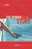 Woman in the Story Writing Memorable Female Characters 2010 9781932907797 Front Cover