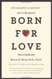 Born for Love Why Empathy Is Essential--And Endangered cover art
