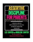 Assertive Discipline for Parents, Revised Edition A Proven, Step-By-Step Approach to Solvi cover art