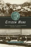 Citizen Hobo How a Century of Homelessness Shaped America