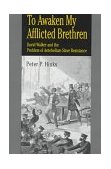 To Awaken My Afflicted Brethren David Walker and the Problem of Antebellum Slave Resistance  9780271015798 Front Cover
