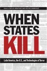 When States Kill Latin America, the U. S. , and Technologies of Terror cover art
