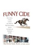 Funny Cide How a Horse, a Trainer, a Jockey, and a Bunch of High School Buddies Took on the Sheiks and Bluebloods ... and Won 2004 9780399151798 Front Cover