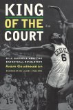 King of the Court Bill Russell and the Basketball Revolution 2010 9780520269798 Front Cover