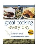 Weight Watchers Great Cooking Every Day 250 Delicious Recipes Plus Techniques and Tips from the Culinary Institute of America  9780764544798 Front Cover