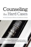 Counseling the Hard Cases True Stories Illustrating the Sufficiency of God's Resources in Scripture  9781433685798 Front Cover