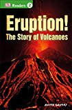 DK Readers L2: Eruption!: the Story of Volcanoes 2015 9781465435798 Front Cover