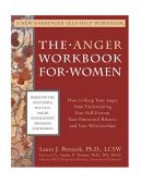 Anger Workbook for Women How to Keep Your Anger from Undermining Your Self-Esteem, Your Emotional Balance, and Your Relationships 2004 9781572243798 Front Cover