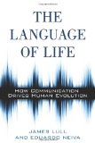 Language of Life How Communication Drives Human Evolution 2012 9781616145798 Front Cover