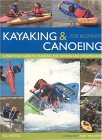 Kayaking and Canoeing for Beginners A Practical Guide to Paddling for Novices and Intermediates 2004 9781842159798 Front Cover