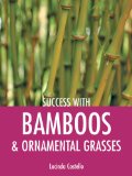 Success with Bamboo and Ornamental Grasses 2009 9781861084798 Front Cover