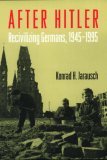 After Hitler Recivilizing Germans, 1945-1995  9780195127799 Front Cover