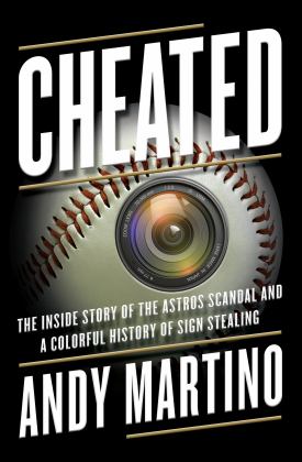 Cheated The Inside Story of the Astros Scandal and a Colorful History of Sign Stealing  9780385546799 Front Cover