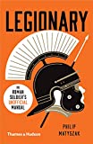 Legionary The Roman Soldier's (Unofficial) Manual  9780500293799 Front Cover