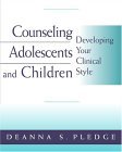 Counseling Adolescents and Children Developing Your Clinical Style cover art