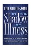 In the Shadow of Illness Parents and Siblings of the Chronically Ill Child  9780691050799 Front Cover