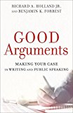 Good Arguments Making Your Case in Writing and Public Speaking  9780801097799 Front Cover
